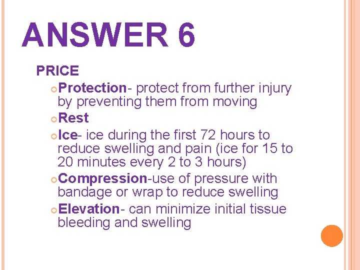 ANSWER 6 PRICE Protection- protect from further injury by preventing them from moving Rest