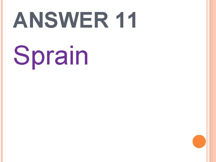 ANSWER 11 Sprain 