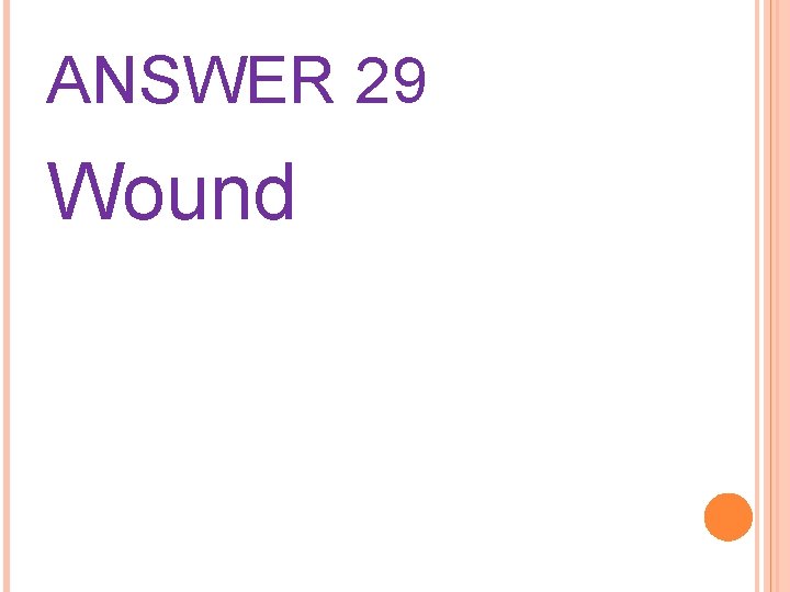 ANSWER 29 Wound 