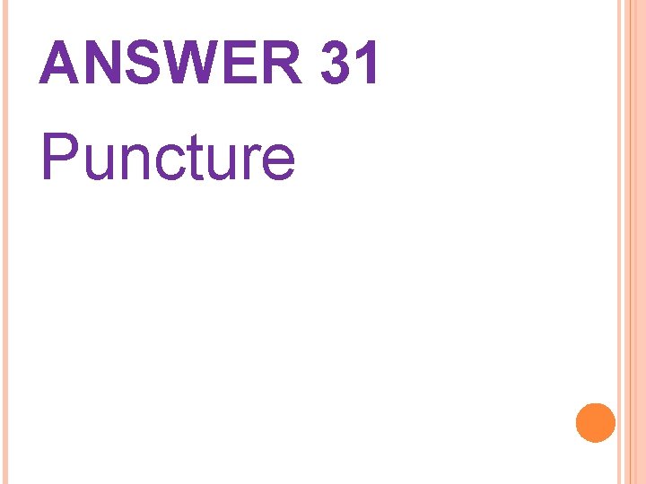 ANSWER 31 Puncture 