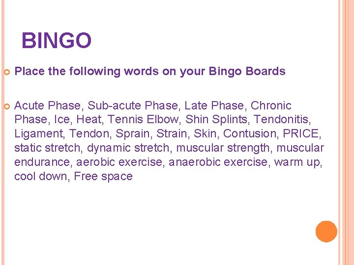 BINGO Place the following words on your Bingo Boards Acute Phase, Sub-acute Phase, Late