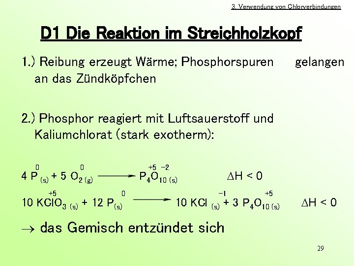 3. Verwendung von Chlorverbindungen D 1 Die Reaktion im Streichholzkopf 1. ) Reibung erzeugt