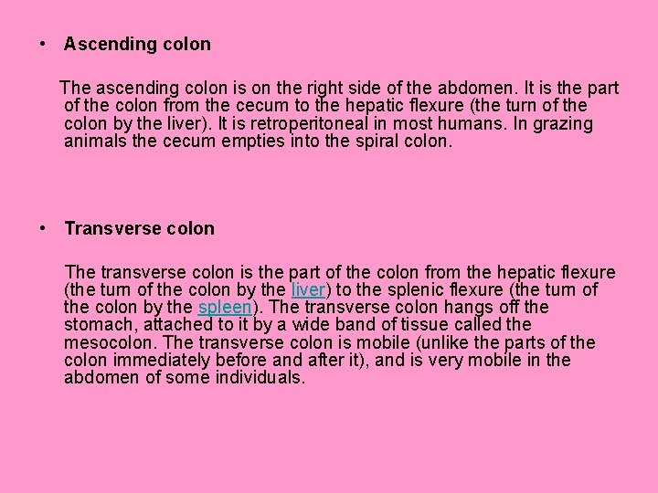  • Ascending colon The ascending colon is on the right side of the