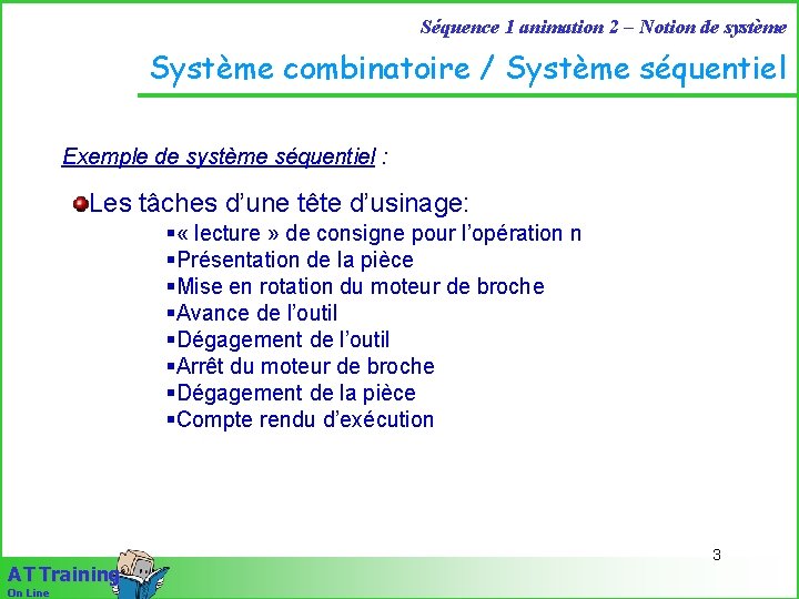 Séquence 1 animation 2 – Notion de système Système combinatoire / Système séquentiel Exemple