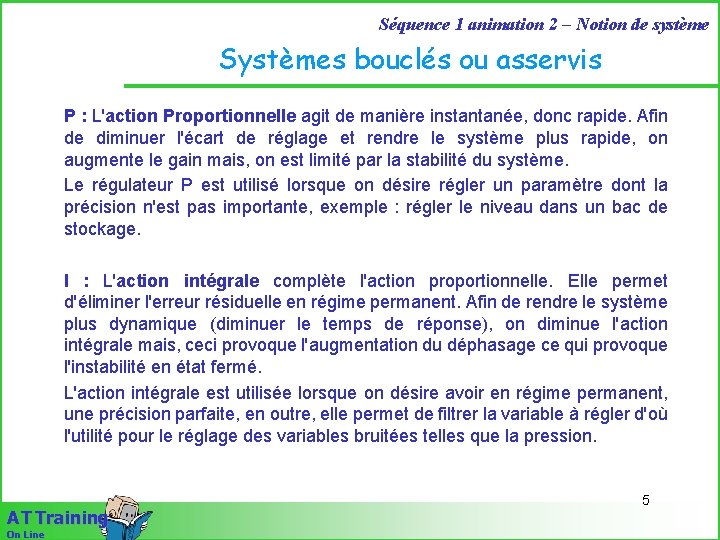 Séquence 1 animation 2 – Notion de système Systèmes bouclés ou asservis P :