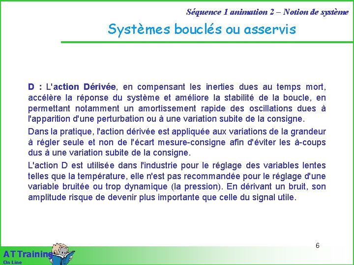 Séquence 1 animation 2 – Notion de système Systèmes bouclés ou asservis D :