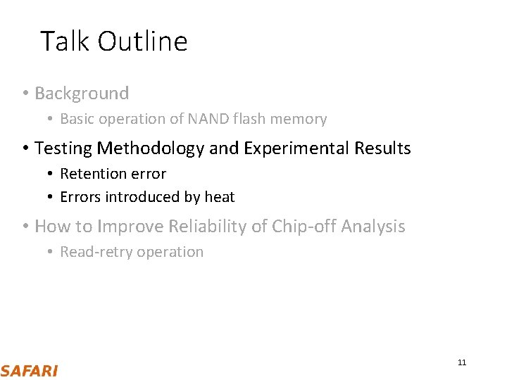 Talk Outline • Background • Basic operation of NAND flash memory • Testing Methodology