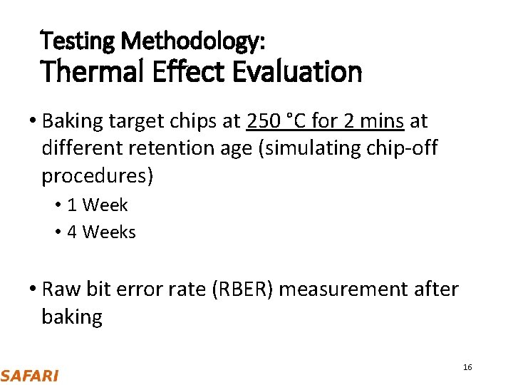 Testing Methodology: Thermal Effect Evaluation • Baking target chips at 250 °C for 2