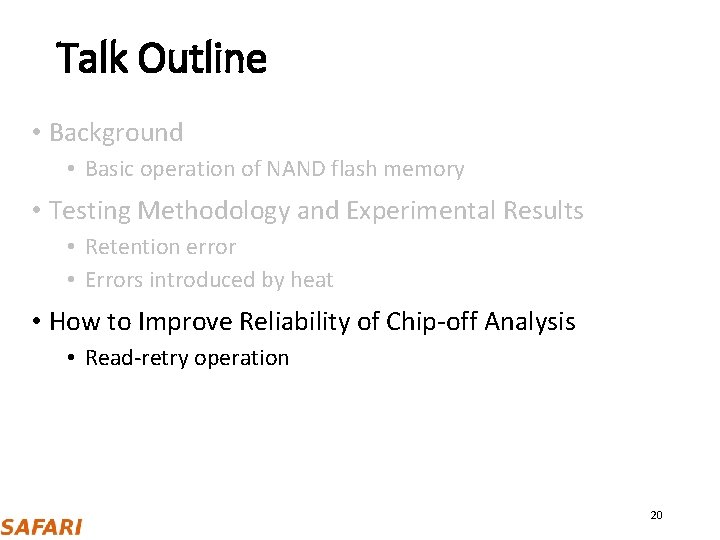 Talk Outline • Background • Basic operation of NAND flash memory • Testing Methodology