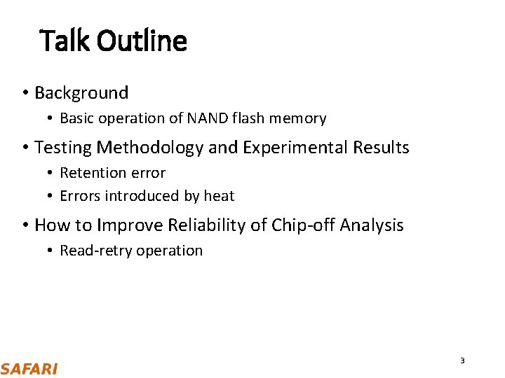 Talk Outline • Background • Basic operation of NAND flash memory • Testing Methodology