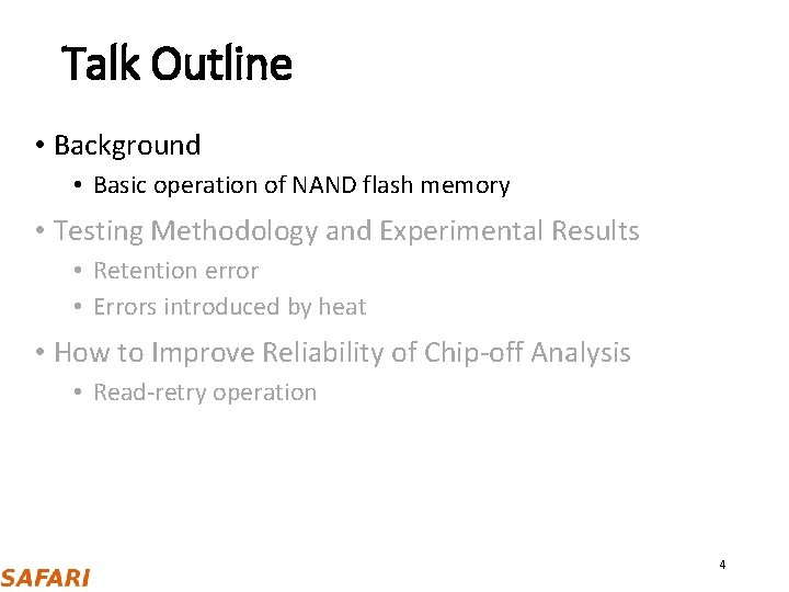 Talk Outline • Background • Basic operation of NAND flash memory • Testing Methodology