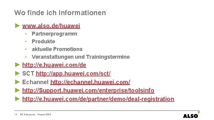 Wo finde ich Informationen ► www. also. de/huawei • • Partnerprogramm Produkte aktuelle Promotions