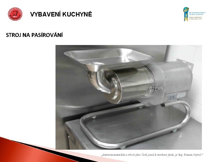 VYBAVENÍ KUCHYNĚ STROJ NA PASÍROVÁNÍ „Autorem materiálu a všech jeho částí, není-li uvedeno jinak,
