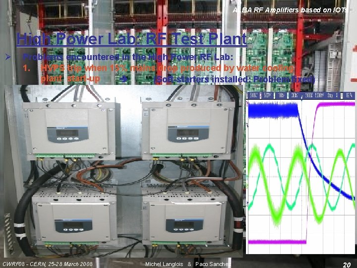 ALBA RF Amplifiers based on IOTs High Power Lab: RF Test Plant Ø Problems