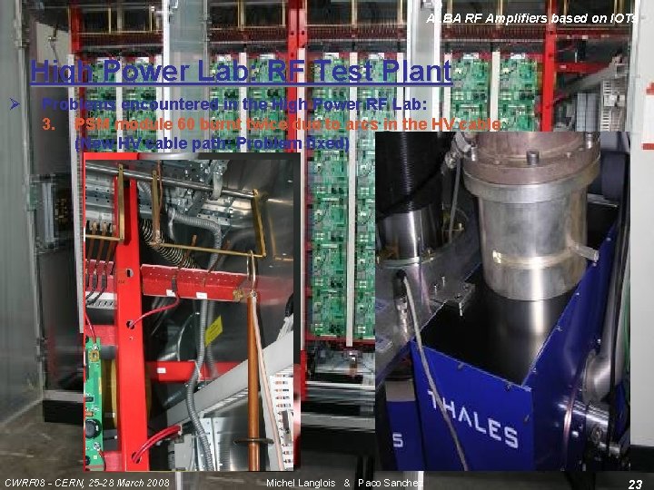 ALBA RF Amplifiers based on IOTs High Power Lab: RF Test Plant Ø Problems