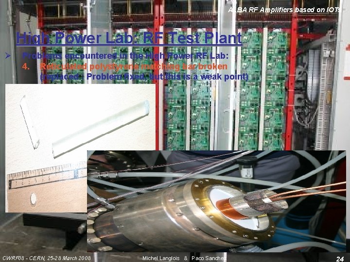 ALBA RF Amplifiers based on IOTs High Power Lab: RF Test Plant Ø Problems
