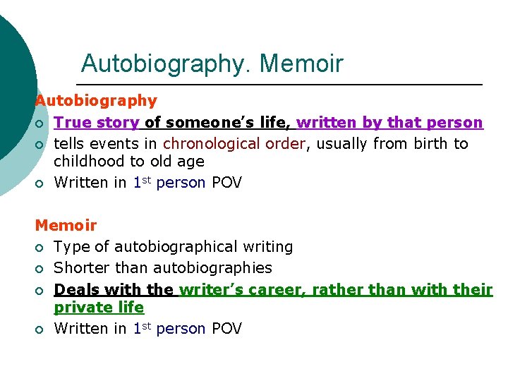Autobiography. Memoir Autobiography ¡ True story of someone’s life, written by that person ¡
