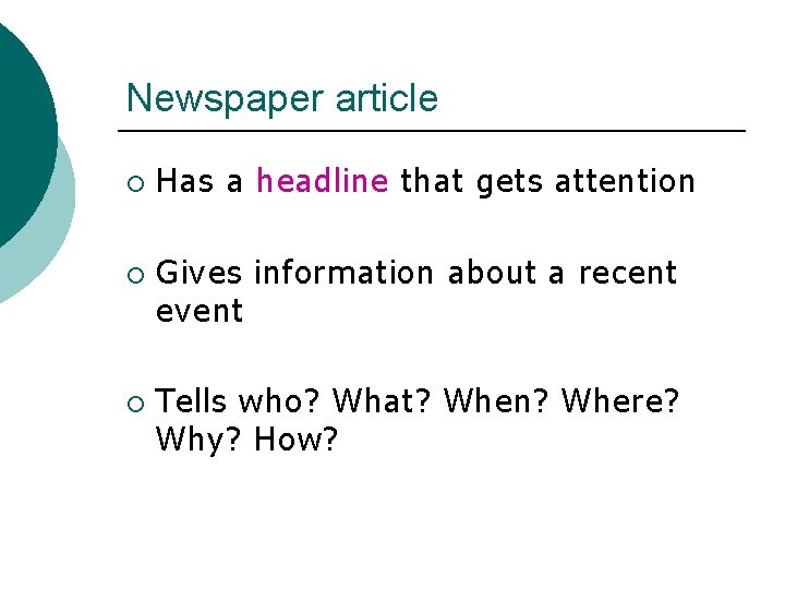 Newspaper article ¡ ¡ ¡ Has a headline that gets attention Gives information about