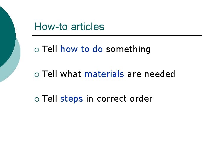 How-to articles ¡ Tell how to do something ¡ Tell what materials are needed