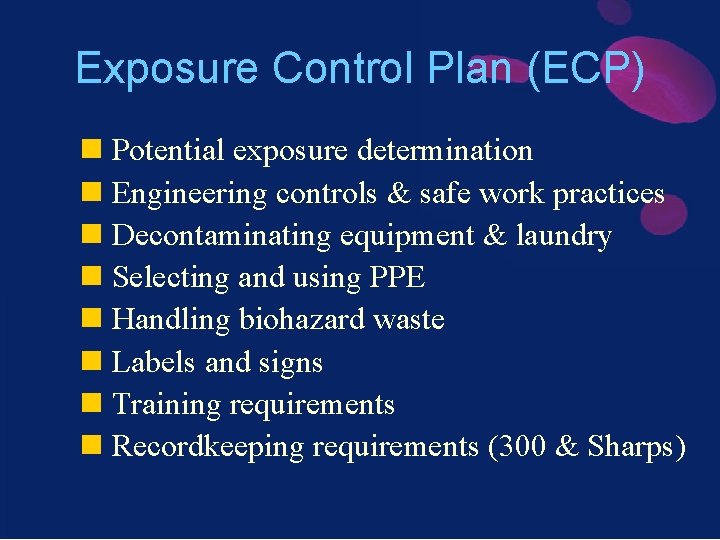 Exposure Control Plan (ECP) n Potential exposure determination n Engineering controls & safe work