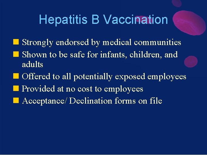 Hepatitis B Vaccination n Strongly endorsed by medical communities n Shown to be safe