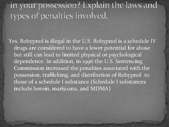 in your possession? Explain the laws and types of penalties involved. Yes, Rohypnol is