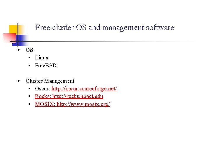 Free cluster OS and management software • OS • Linux • Free. BSD •