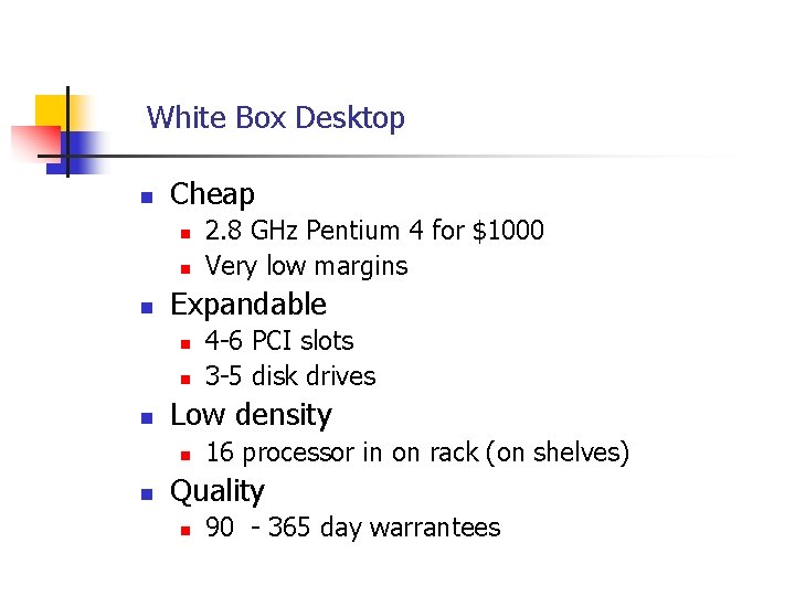 White Box Desktop n Cheap n n n Expandable n n n 4 -6