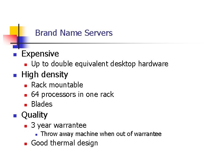 Brand Name Servers n Expensive n n High density n n Up to double