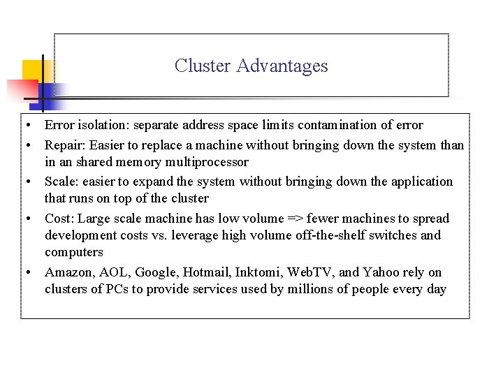 Cluster Advantages • Error isolation: separate address space limits contamination of error • Repair: