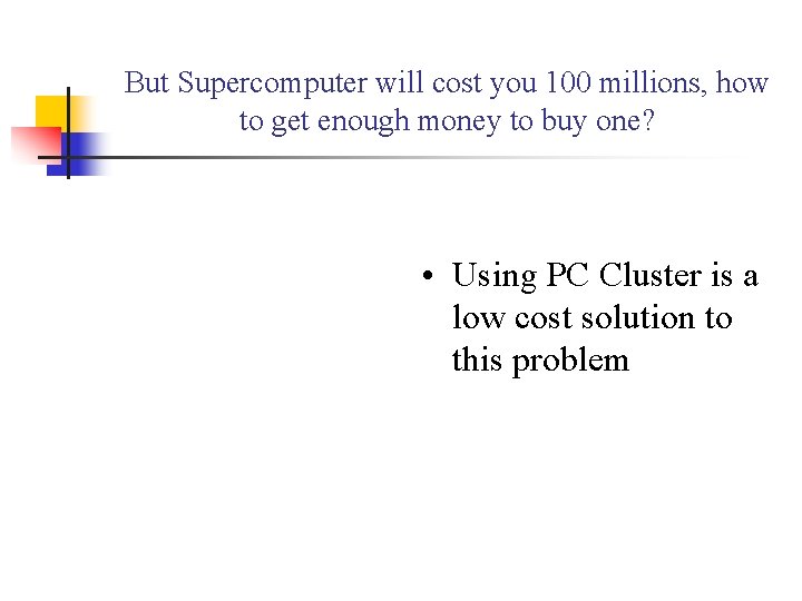 But Supercomputer will cost you 100 millions, how to get enough money to buy