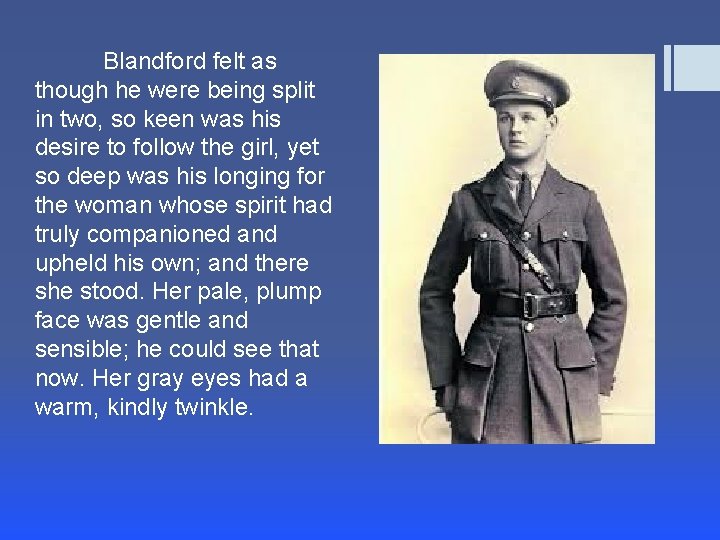 Blandford felt as though he were being split in two, so keen was his