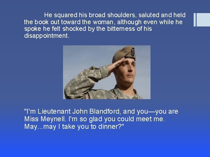 He squared his broad shoulders, saluted and held the book out toward the woman,