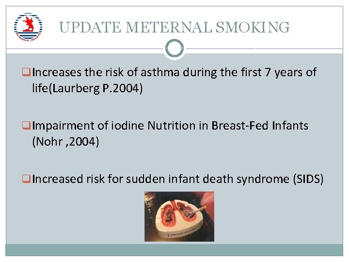 UPDATE METERNAL SMOKING q Increases the risk of asthma during the first 7 years