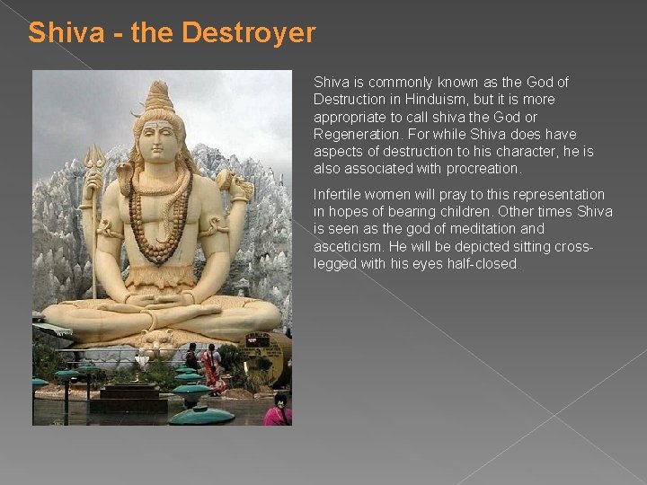Shiva - the Destroyer Shiva is commonly known as the God of Destruction in