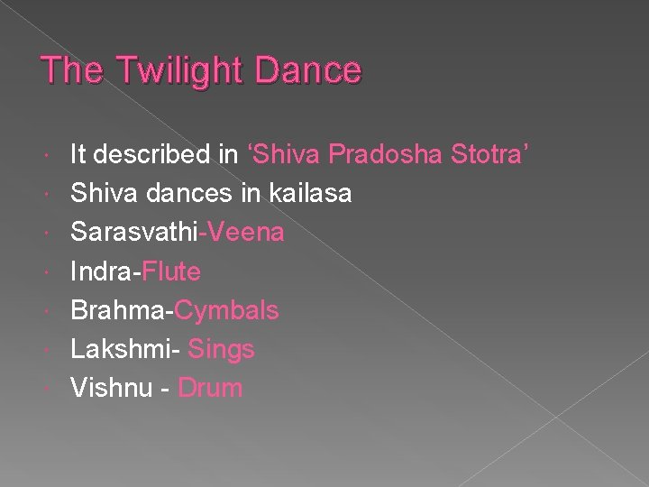 The Twilight Dance It described in ‘Shiva Pradosha Stotra’ Shiva dances in kailasa Sarasvathi-Veena