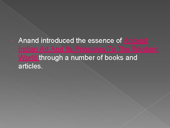  Anand introduced the essence of Ancient Indian Art And Its Principles To The