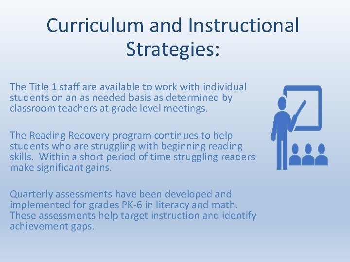 Curriculum and Instructional Strategies: The Title 1 staff are available to work with individual