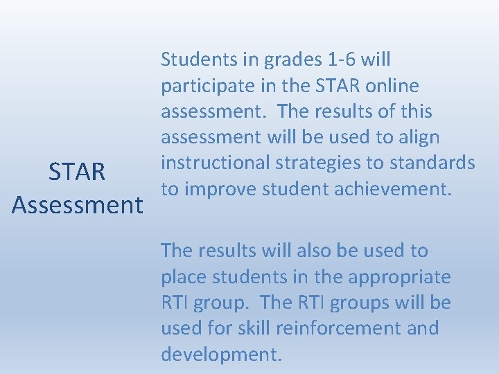 STAR Assessment Students in grades 1 -6 will participate in the STAR online assessment.