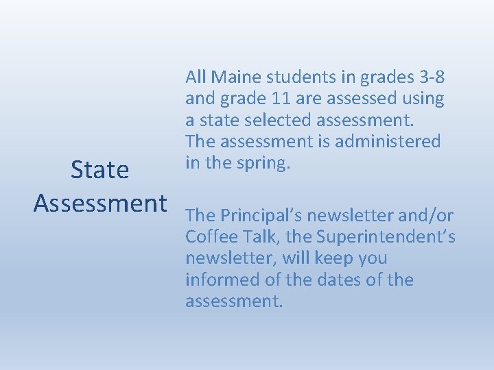 State Assessment All Maine students in grades 3 -8 and grade 11 are assessed