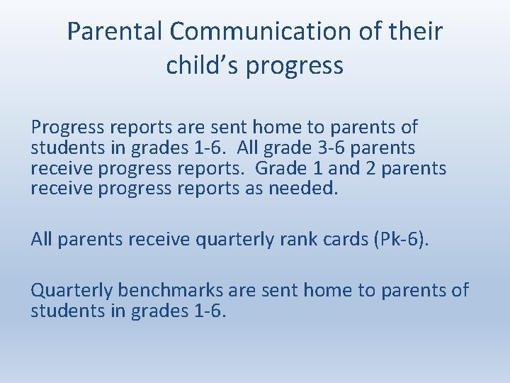 Parental Communication of their child’s progress Progress reports are sent home to parents of
