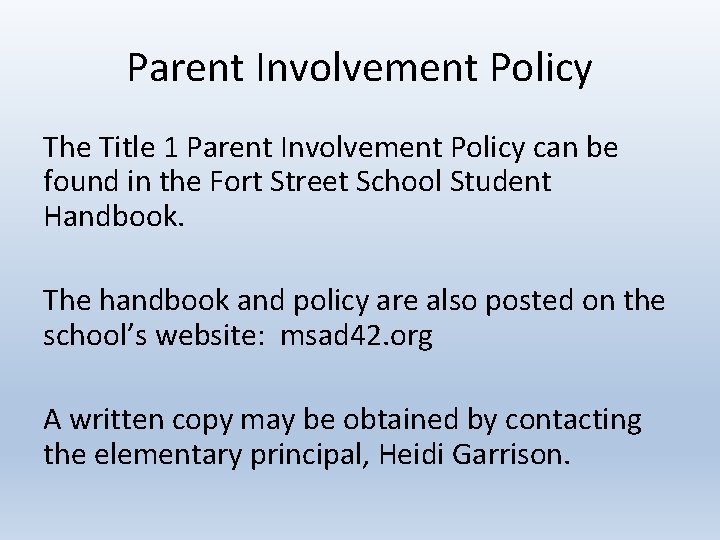 Parent Involvement Policy The Title 1 Parent Involvement Policy can be found in the