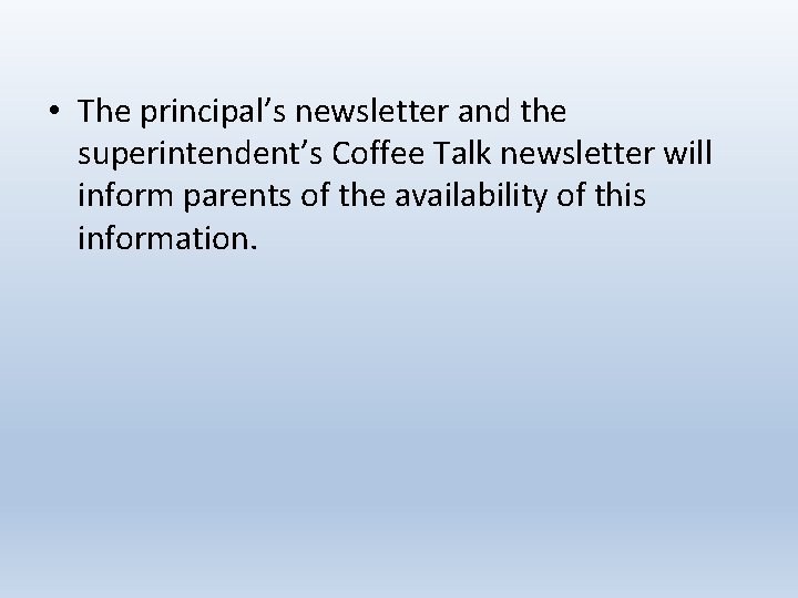  • The principal’s newsletter and the superintendent’s Coffee Talk newsletter will inform parents