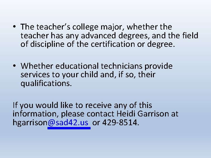  • The teacher’s college major, whether the teacher has any advanced degrees, and