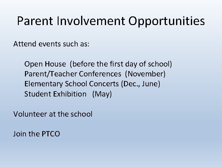 Parent Involvement Opportunities Attend events such as: Open House (before the first day of