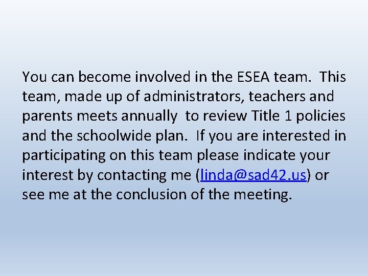 You can become involved in the ESEA team. This team, made up of administrators,