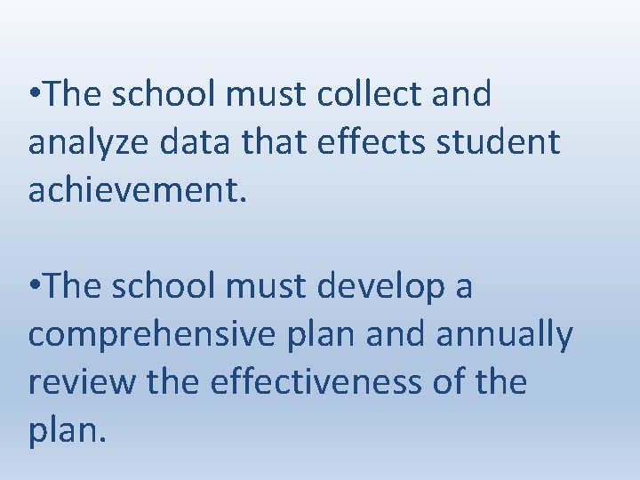  • The school must collect and analyze data that effects student achievement. •