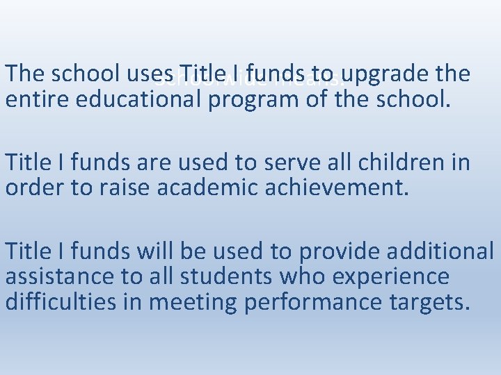 The school uses Title I funds to upgrade the Schoolwide means: entire educational program