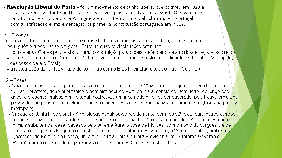 - Revolução Liberal do Porto - foi um movimento de cunho liberal que ocorreu