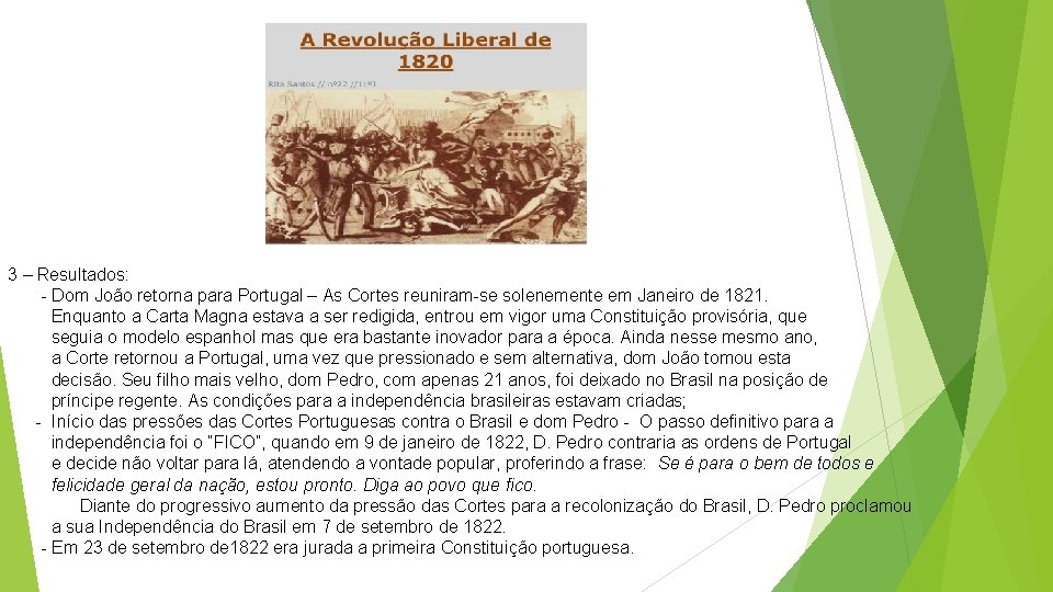 3 – Resultados: - Dom João retorna para Portugal – As Cortes reuniram-se solenemente